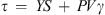$$ \tau \enspace =\enspace {YS}\enspace +\enspace {PV\gamma } $$