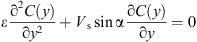 $$ \epsilon \frac{{\mathrm{\partial }}^2C(y)}{\mathrm{\partial }{y}^2}+{V}_{\mathrm{s}}\mathrm{sin}\mathrm{\alpha }\frac{\mathrm{\partial }C(y)}{\mathrm{\partial }y}=0 $$