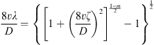 $$ \frac{8v\lambda }{D}={\left\{{\left[1+{\left(\frac{8v\zeta }{D}\right)}^2\right]}^{\frac{1-m}{2}}-1\right\}}^{\frac{1}{2}} $$