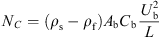 $$ {N}_C=\left({\rho }_{\mathrm{s}}-{\rho }_{\mathrm{f}}\right){A}_{\mathrm{b}}{C}_{\mathrm{b}}\frac{{U}_{\mathrm{b}}^2}{L} $$
