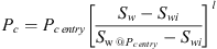 $$ {P}_c={P}_{{c}\enspace {entry}}{\left[\frac{{S}_w-{S}_{{wi}}}{{S}_{\mathrm{w}\enspace {@}\enspace {P}_{{c}\enspace {entry}}}-{S}_{{wi}}}\right]}^l $$