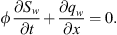 $$ \phi \frac{\partial {S}_w}{{\partial t}}+\frac{\partial {q}_w}{{\partial x}}=0.\enspace $$