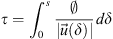 $$ \tau ={\int }_0^s\frac{\varnothing }{\left|\vec{u}(\delta )\right|}{d\delta } $$