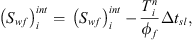 $$ {\left({S}_{{wf}}\right)}_i^{{int}}=\enspace {\left({S}_{{wf}}\right)}_i^{{int}}-\frac{{T}_i^n}{{\phi }_f}\Delta {t}_{{sl}}, $$