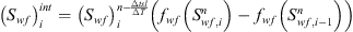 $$ {\left({S}_{{wf}}\right)}_i^{{int}}={\left({S}_{{wf}}\right)}_i^{n-\frac{\Delta {tsl}}{\Delta T}}\left({f}_{{wf}}\left({S}_{{wf},i}^n\right)-{f}_{{wf}}\left({S}_{{wf},i-1}^n\right)\right) $$