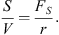 $$ \frac{S}{V}=\frac{{F}_S}{r}. $$