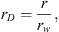 $$ {r}_{\mathrm{D}}=\frac{r}{{r}_{\mathrm{w}}}, $$