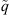 $ \mathop{q}\limits^\tilde$