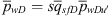 $$ {\bar{p}}_{\mathrm{wD}}=s{\bar{q}}_{\mathrm{sfD}}{\bar{p}}_{\mathrm{wDu}\mathrm{\prime} $$