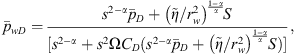 $$ {\bar{p}}_{\mathrm{wD}}=\frac{{s}^{2-\alpha }{\bar{p}}_{\mathrm{D}}+{\left(\stackrel{\tilde }{\eta }/{r}_{\mathrm{w}}^2\right)}^{\frac{1-\alpha }{\alpha }}S}{[{s}^{2-\alpha }+{s}^2\mathrm{\Omega }{C}_{\mathrm{D}}({s}^{2-\alpha }{\bar{p}}_{\mathrm{D}}+{\left(\stackrel{\tilde }{\eta }/{r}_{\mathrm{w}}^2\right)}^{\frac{1-\alpha }{\alpha }}S)]}, $$