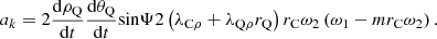 $$ {a}_k=2\frac{\mathrm{d}{\rho }_{\mathrm{Q}}}{\mathrm{d}t}\frac{\mathrm{d}{\theta }_{\mathrm{Q}}}{\mathrm{d}t}\mathrm{sin}\mathrm{\Psi }2\left({\lambda }_{\mathrm{C}\rho }+{\lambda }_{\mathrm{Q}\rho }{r}_{\mathrm{Q}}\right){r}_{\mathrm{C}}{\omega }_2\left({\omega }_1-m{r}_{\mathrm{C}}{\omega }_2\right). $$