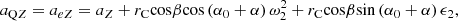 $$ {a}_{\mathrm{Q}Z}={a}_{{eZ}}={a}_Z+{r}_{\mathrm{C}}\mathrm{cos}\beta \mathrm{cos}\left({\alpha }_0+\alpha \right){\omega }_2^2+{r}_{\mathrm{C}}\mathrm{cos}\beta \mathrm{sin}\left({\alpha }_0+\alpha \right){\epsilon }_2, $$