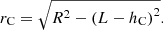 $$ {r}_{\mathrm{C}}=\sqrt{{R}^2-{\left(L-{h}_{\mathrm{C}}\right)}^2}. $$
