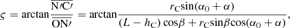 $$ \varsigma =\mathrm{arctan}\frac{\overline{\mathrm{N}\mathrm{\prime}\mathrm{C}\mathrm{\prime}}}{\overline{\mathrm{ON}\mathrm{\prime}}}=\mathrm{arctan}\frac{{r}_{\mathrm{C}}\mathrm{sin}({\alpha }_0+\alpha )}{\left(L-{h}_{\mathrm{C}}\right)\mathrm{cos}\beta +{r}_{\mathrm{C}}\mathrm{sin}\beta \mathrm{cos}({\alpha }_0+\alpha )}, $$