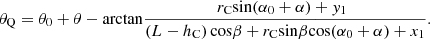 $$ {\theta }_{\mathrm{Q}}={\theta }_0+\theta -\mathrm{arctan}\frac{{r}_{\mathrm{C}}\mathrm{sin}({\alpha }_0+\alpha )+{y}_1\enspace }{\left(L-{h}_{\mathrm{C}}\right)\mathrm{cos}\beta +{r}_{\mathrm{C}}\mathrm{sin}\beta \mathrm{cos}({\alpha }_0+\alpha )+{x}_1}. $$